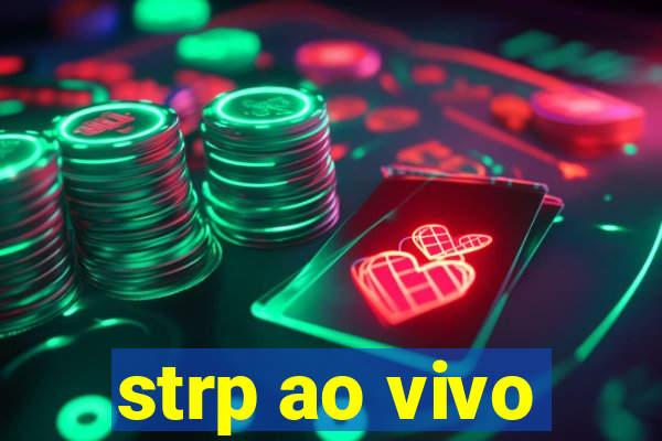 strp ao vivo