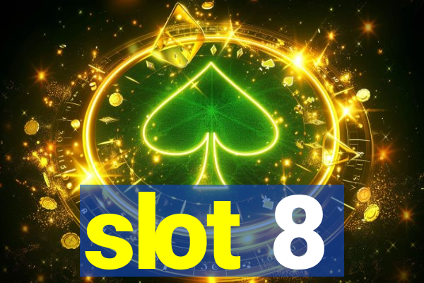 slot 8