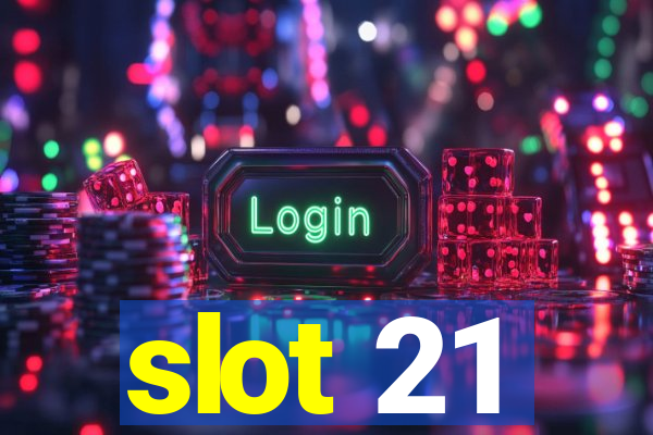 slot 21