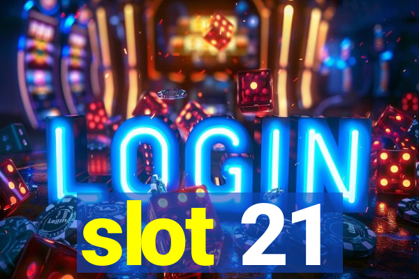 slot 21