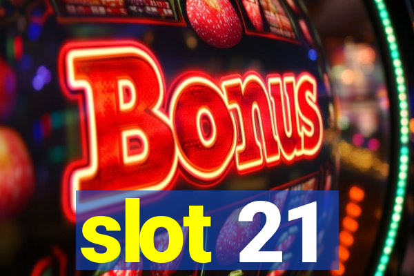 slot 21