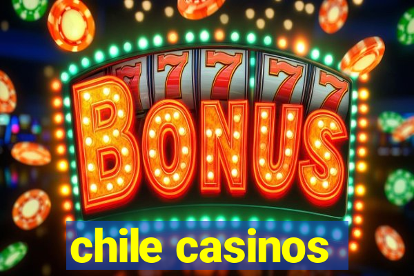 chile casinos