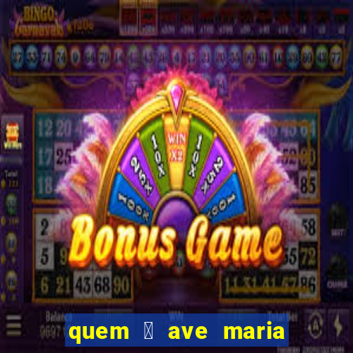 quem 茅 ave maria na umbanda