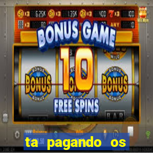 ta pagando os melhores slots