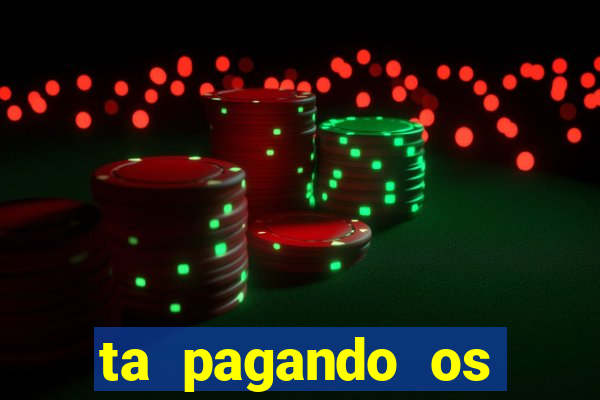 ta pagando os melhores slots