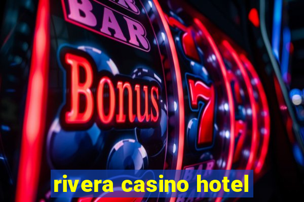 rivera casino hotel