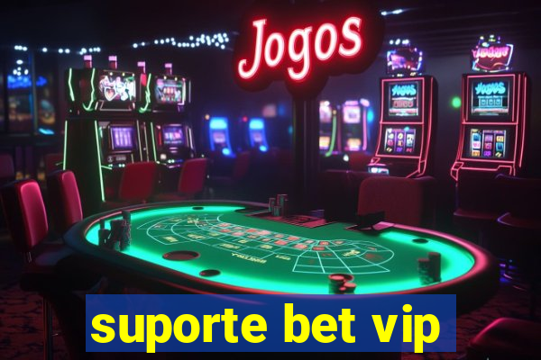 suporte bet vip