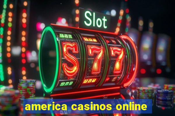 america casinos online