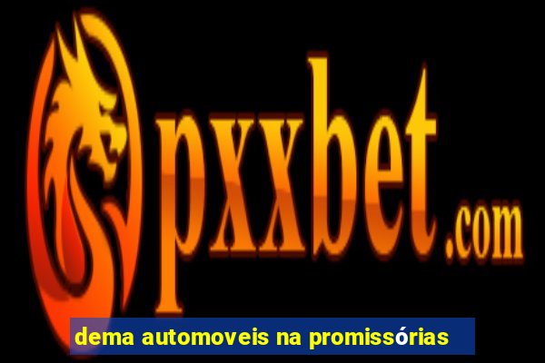 dema automoveis na promissórias