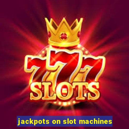 jackpots on slot machines