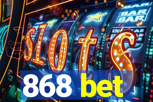 868 bet