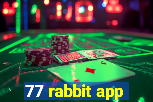 77 rabbit app