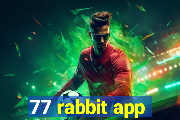 77 rabbit app