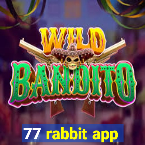 77 rabbit app