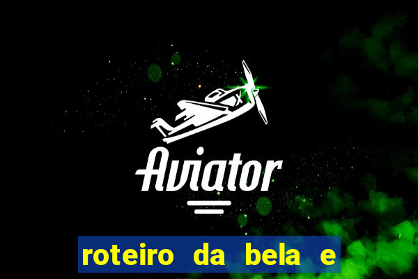 roteiro da bela e a fera