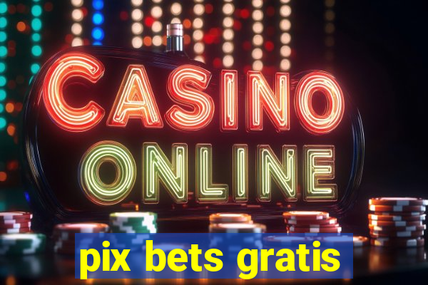 pix bets gratis