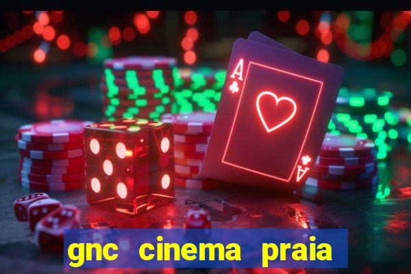 gnc cinema praia de belas