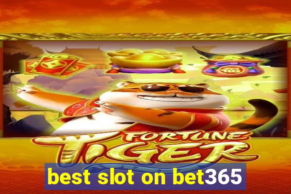 best slot on bet365