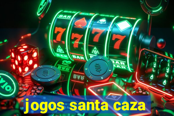 jogos santa caza