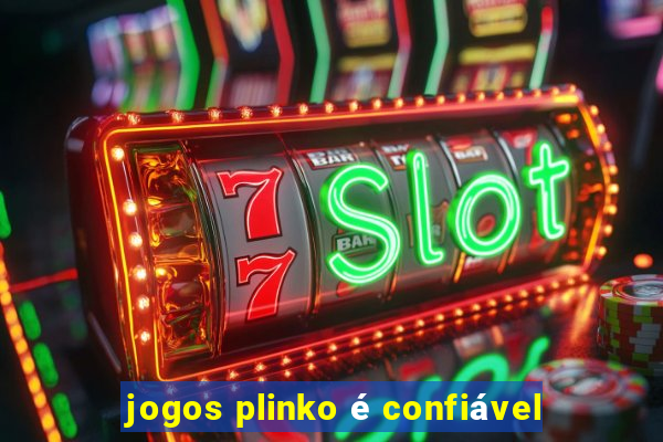 jogos plinko é confiável