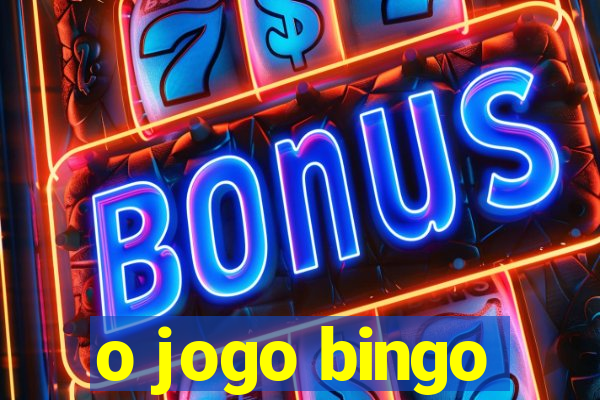 o jogo bingo