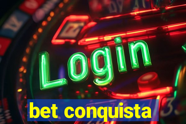 bet conquista