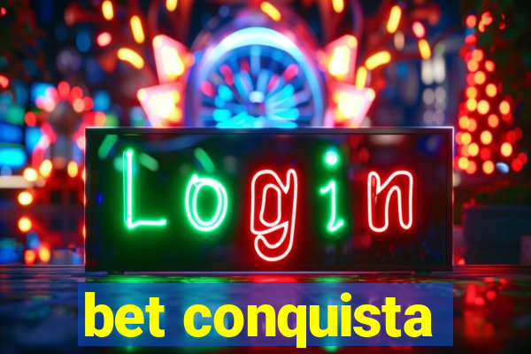 bet conquista