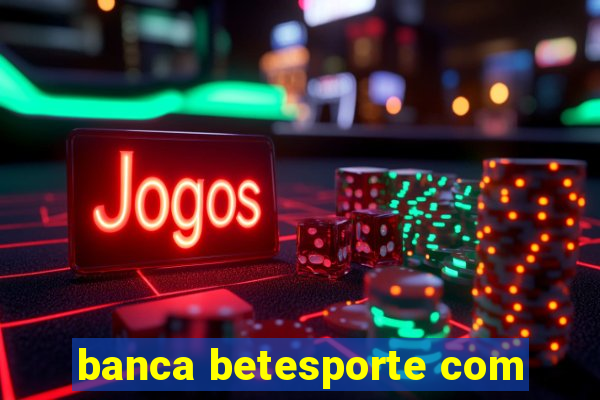 banca betesporte com