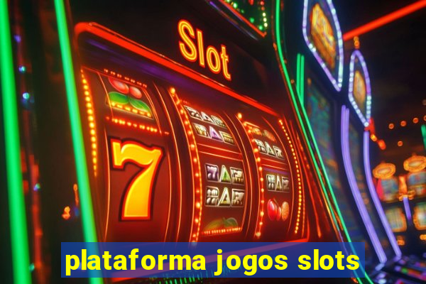 plataforma jogos slots