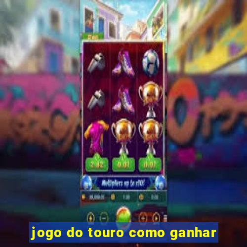 jogo do touro como ganhar