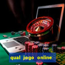 qual jogo online da mais dinheiro