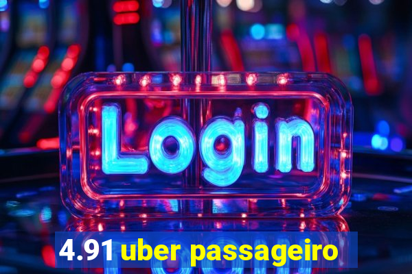 4.91 uber passageiro