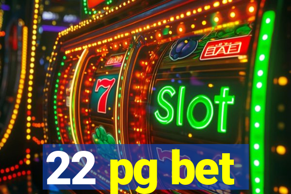 22 pg bet