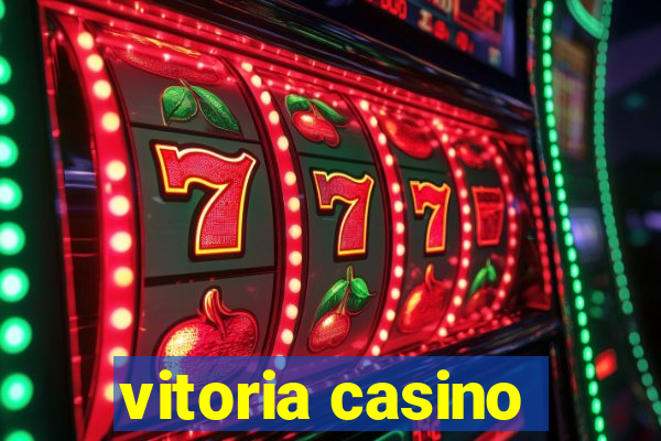 vitoria casino