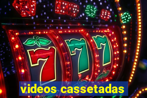 videos cassetadas