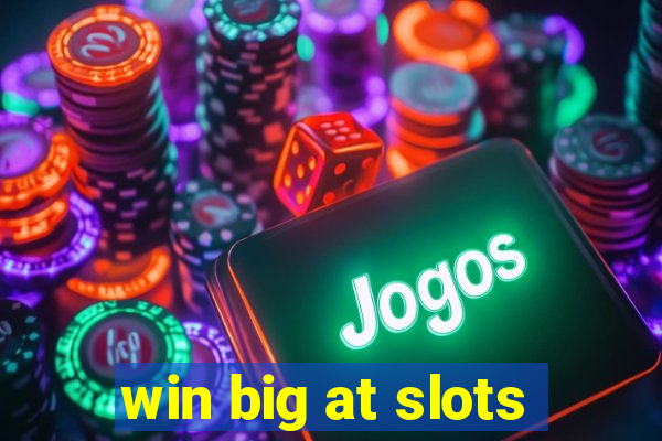 win big at slots