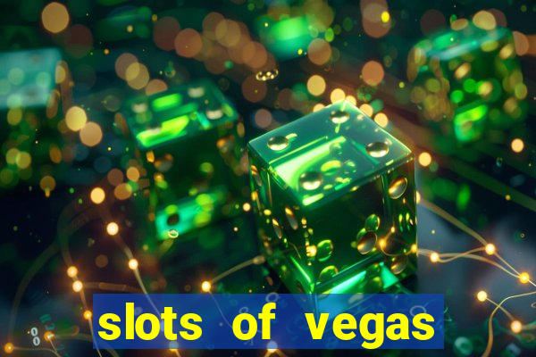 slots of vegas casino slots