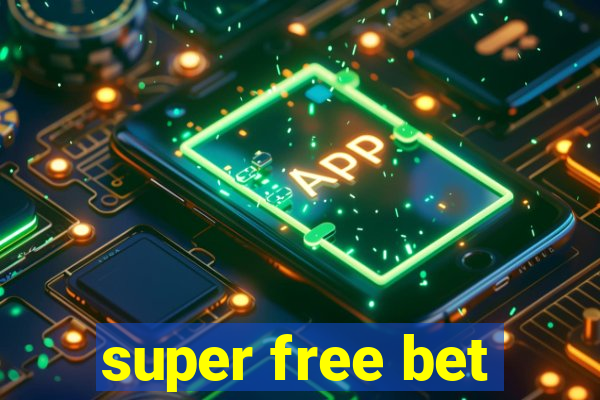 super free bet