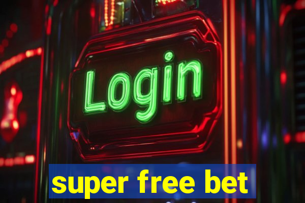 super free bet