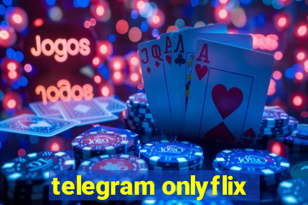 telegram onlyflix