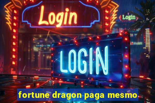 fortune dragon paga mesmo