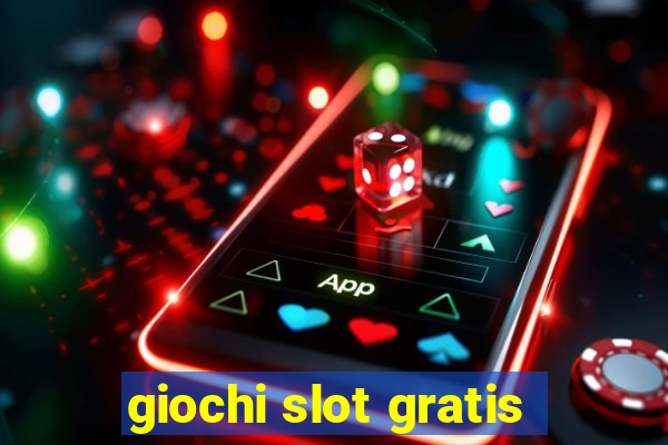 giochi slot gratis