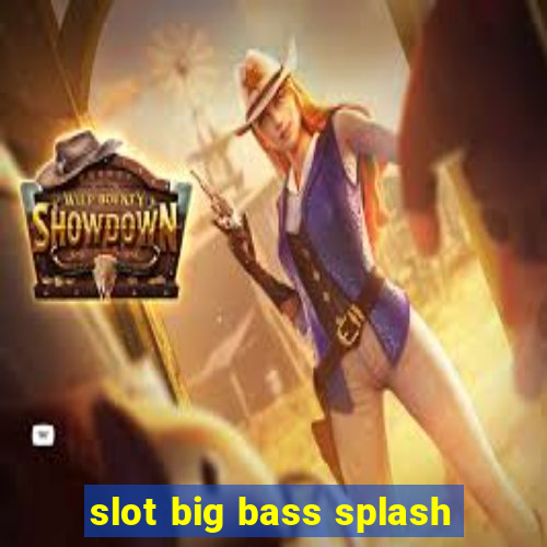 slot big bass splash