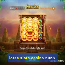 lotsa slots casino 2023