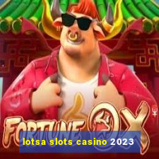 lotsa slots casino 2023