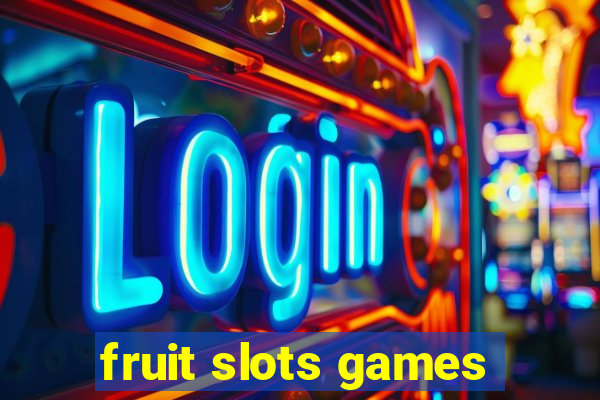 fruit slots games