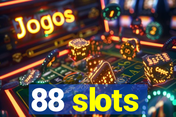 88 slots