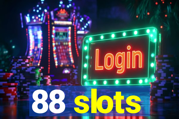 88 slots