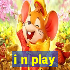 i n play