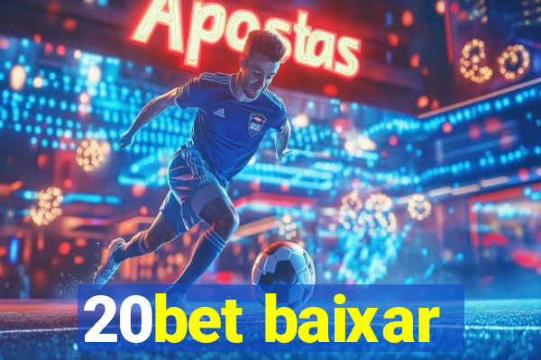 20bet baixar